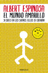 El mundo amarillo: Como luchar para sobrevivir me enseñó a vivir / The Yellow World: How Fighting for My Life Taught Me How to Live (Spanish Edition) by Albert Espinosa, 9788483469071