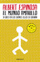 El mundo amarillo: Como luchar para sobrevivir me enseñó a vivir / The Yellow World: How Fighting for My Life Taught Me How to Live (Spanish Edition) by Albert Espinosa, 9788483469071