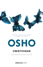 Creatividad: liberando las fuerzas internas / Creativity: Unleashing the Forces Within (Spanish Edition) by Osho, 9786073168939