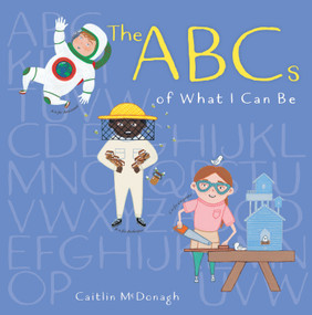The ABCs of What I Can Be by Caitlin McDonagh, 9780823437825