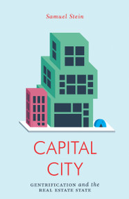 Capital City (Gentrification and the Real Estate State) by Samuel Stein, 9781786636393