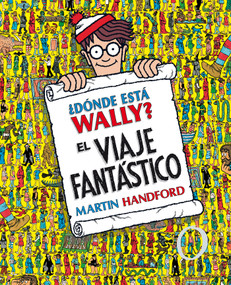 ¿Dónde está Wally?: El viaje fantástico / ¿Where's Waldo? The Fantastic Journey (Spanish Edition) by Martin Handford, 9788415579724