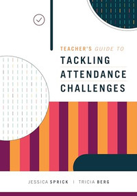 Teacher's Guide to Tackling Attendance Challenges by Jessica Sprick, Tricia Berg, 9781416627142