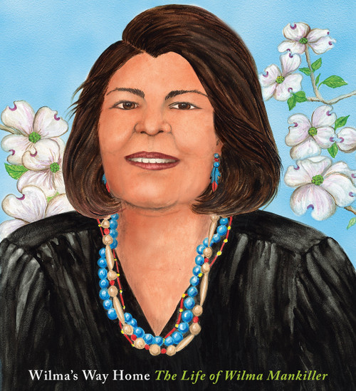 Wilma's Way Home (The Life of Wilma Mankiller) by Doreen Rappaport, Linda Kukuk, 9781484747186
