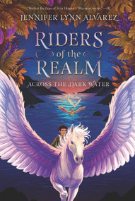 Riders of the Realm #1: Across the Dark Water - 9780062415400 by Jennifer Lynn Alvarez, 9780062415400