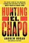 Hunting El Chapo (The Inside Story of the American Lawman Who Captured the World's Most-Wanted Drug Lord) - 9780062663108 by Andrew Hogan, Douglas Century, 9780062663108