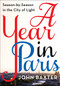 A Year in Paris (Season by Season in the City of Light) by John Baxter, 9780062846884