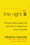 The Right It (Why So Many Ideas Fail and How to Make Sure Yours Succeed) by Alberto Savoia, 9780062884657