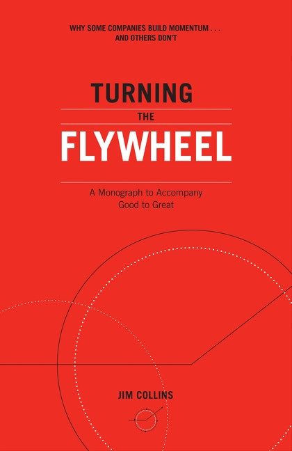 Turning the Flywheel (A Monograph to Accompany Good to Great) by Jim Collins, 9780062933799
