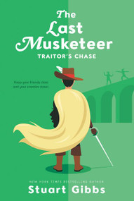 The Last Musketeer #2: Traitor's Chase - 9780062048424 by Stuart Gibbs, 9780062048424