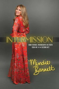 Intermission (How Fervor, Friendships and Faith Took Me to The Second Act) by Mindie Barnett, 9781682618301