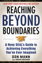 Reaching Beyond Boundaries (A Navy SEAL's Guide to Achieving Everything You've Ever Imagined) by Don Mann, Kraig Becker, 9781510736672