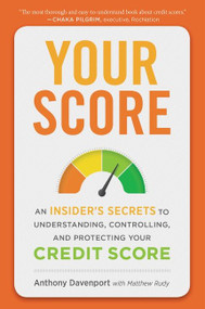 Your Score (An Insider's Secrets to Understanding, Controlling, and Protecting Your Credit Score) - 9781328507990 by Anthony Davenport, 9781328507990