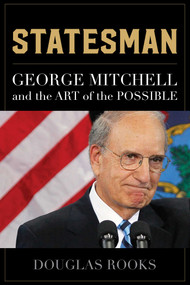Statesman (George Mitchell and the Art of the Possible) by Douglas Rooks, 9781608933976