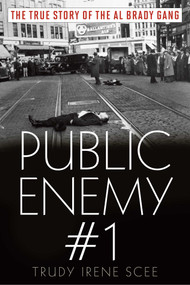 Public Enemy Number One (The True Story of the Brady Gang) by Trudy Irene Scee, 9781608935116