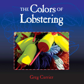 The Colors of Lobstering by Greg Currier, 9780892727315