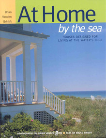 At Home by the Sea (Houses Designed for Living at the Water's Edge) by Bruce Snider, Brian Vanden Brink, 9780892727544