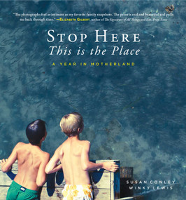 Stop Here, This is the Place by Susan Conley, Winky Lewis, 9781608936205