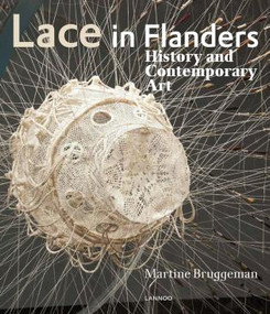 Lace in Flanders (History and Contemporary Art) by Martine Bruggeman, 9789401442817