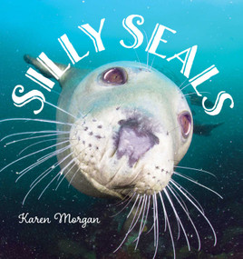 Silly Seals by Karen Morgan, 9781608939763