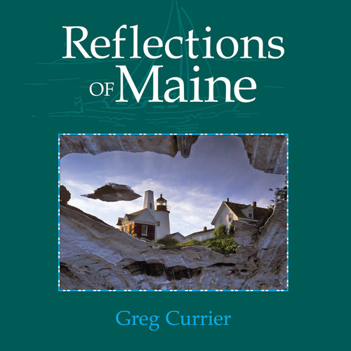 Reflections of Maine by Greg Currier, 9780892727711