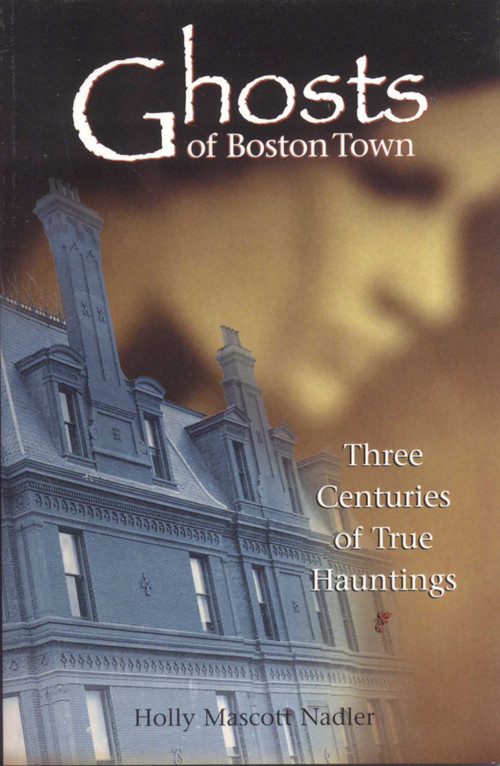 Ghosts of Boston Town by Holly Nadler, 9780892725359