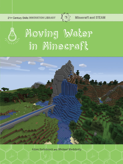 Moving Water in Minecraft (Engineering) by Adam Hellebuyck, Mike Medvinsky, 9781534143142