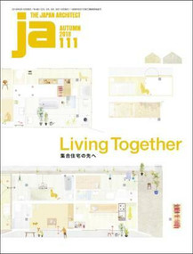 JA 111 Autumn, 2018 (Living Together) by The Japan Architect, 9784786902970