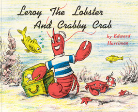 Leroy the Lobster and Crabby Crab by Edward Harriman, 9780892720002