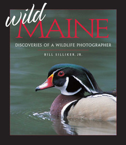 Wild Maine (Discoveries of a Wildlife Photographer) - 9780892726301 by Bill Silliker, 9780892726301