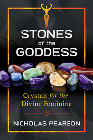 Stones of the Goddess (104 Crystals for the Divine Feminine) by Nicholas Pearson, 9781620557648