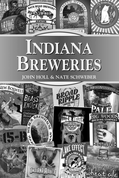 Indiana Breweries by John Holl, Nate Schweber, 9780811706612