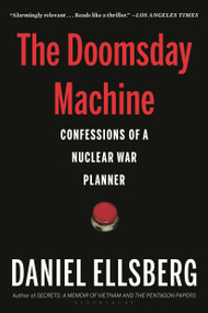 The Doomsday Machine (Confessions of a Nuclear War Planner) - 9781608196739 by Daniel Ellsberg, 9781608196739