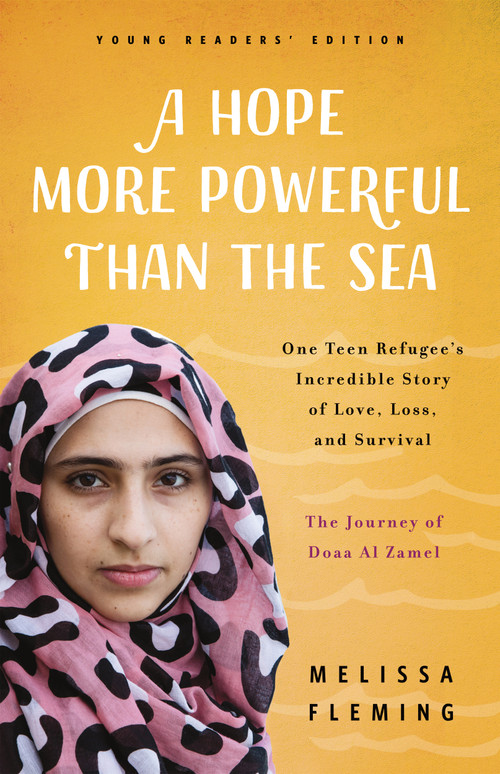 A Hope More Powerful Than the Sea (Young Readers' Edition) (The Journey of Doaa Al Zamel: One Teen Refugee's Incredible Story of Love, Loss, and Survival) - 9781250311436 by Melissa Fleming, 9781250311436