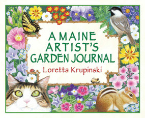 A Maine Artist's Garden Journal by Loretta Krupinski, 9780892727025