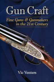 Gun Craft (Fine Guns and Gunmakers in the 21st Century) by Vic Venters, 9780892729074