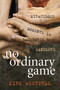 No Ordinary Game (Miraculous Moments in Backyards and Sandlots) by Kirk Westphal, 9781608933631