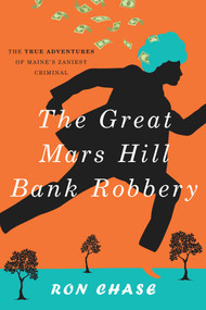 The Great Mars Hill Bank Robbery by Ronald Chase, 9781608933617