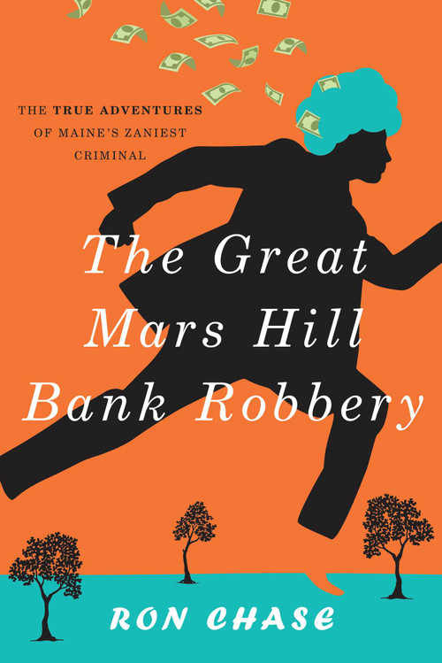 The Great Mars Hill Bank Robbery by Ronald Chase, 9781608933617