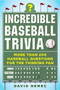 Incredible Baseball Trivia (More Than 200 Hardball Questions for the Thinking Fan) by David Nemec, Scott Flatow, 9781683582328