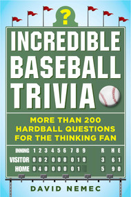 Incredible Baseball Trivia (More Than 200 Hardball Questions for the Thinking Fan) by David Nemec, Scott Flatow, 9781683582328