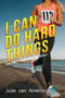 I Can Do Hard Things (How Small Steps Equal Big Impact) by Julie van Amerongen, 9781682617502