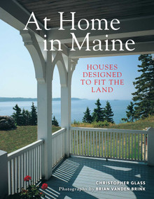 At Home in Maine (Houses Designed to Fit the Land) by Christopher Glass, Brian Vanden Brink, 9781608935178