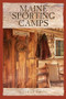 Maine Sporting Camps by George Smith, 9781608935321