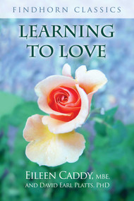 Learning to Love by Eileen Caddy, David Earl Platts, 9781620558355