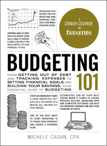 Budgeting 101 (From Getting Out of Debt and Tracking Expenses to Setting Financial Goals and Building Your Savings, Your Essential Guide to Budgeting) by Michele Cagan, 9781507209073