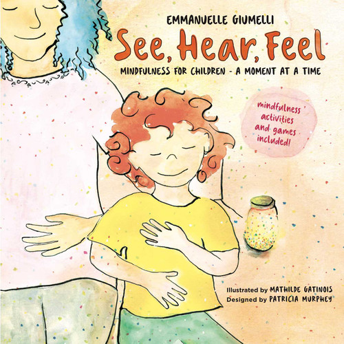 See, Hear, Feel by Emmanuelle Giumelli, Mathilde Gatinois, Patricia Murphey, 9781614295297