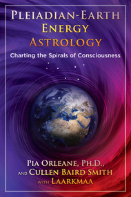 Pleiadian Earth Energy Astrology (Charting the Spirals of Consciousness) by Pia Orleane, Cullen Baird Smith, Laarkmaa, 9781591433095