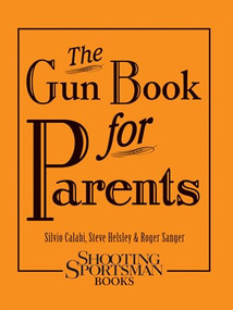 The Gun Book for Parents by Silvio Calabi, Steve Helsley, Roger Sanger, 9781608932016