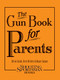 The Gun Book for Parents by Silvio Calabi, Steve Helsley, Roger Sanger, 9781608932016